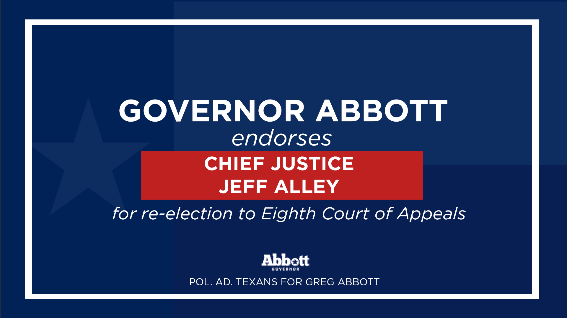 Governor Abbott Endorses Jeff Alley For Re-Election As Chief Justice Of The Eighth Court Of Appeals