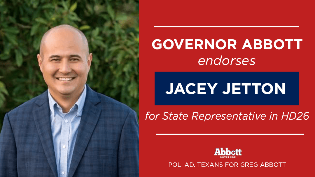 Governor Abbott Endorses Jacey Jetton For State Representative Of House District 26