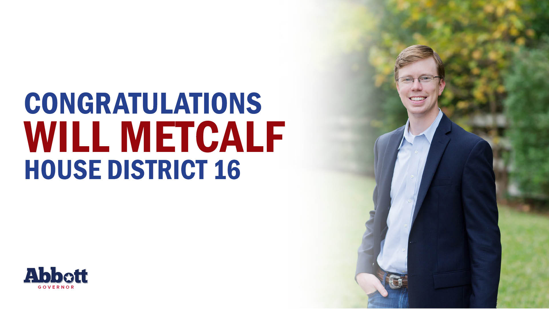 Governor Abbott Congratulates Rep. Will Metcalf On Re-Election Victory