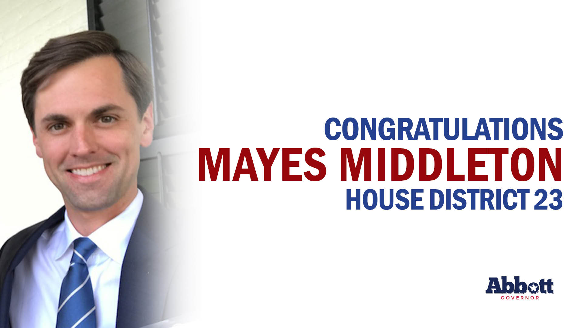 Governor Abbott Congratulates Representative Mayes Middleton On Re-Election Victory