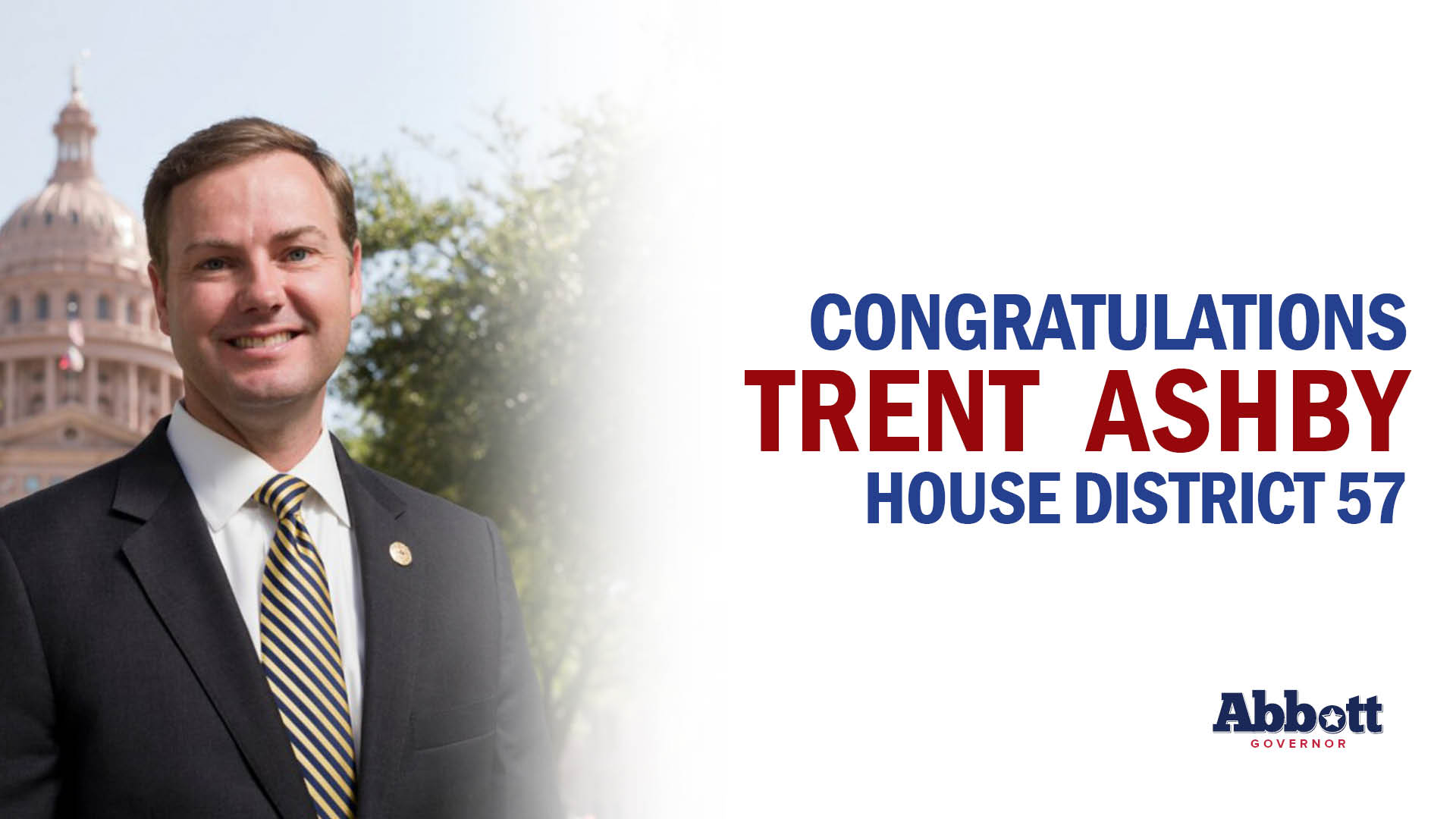 Governor Abbott Celebrates Representative Trent Ashby’s Victory In House District 57