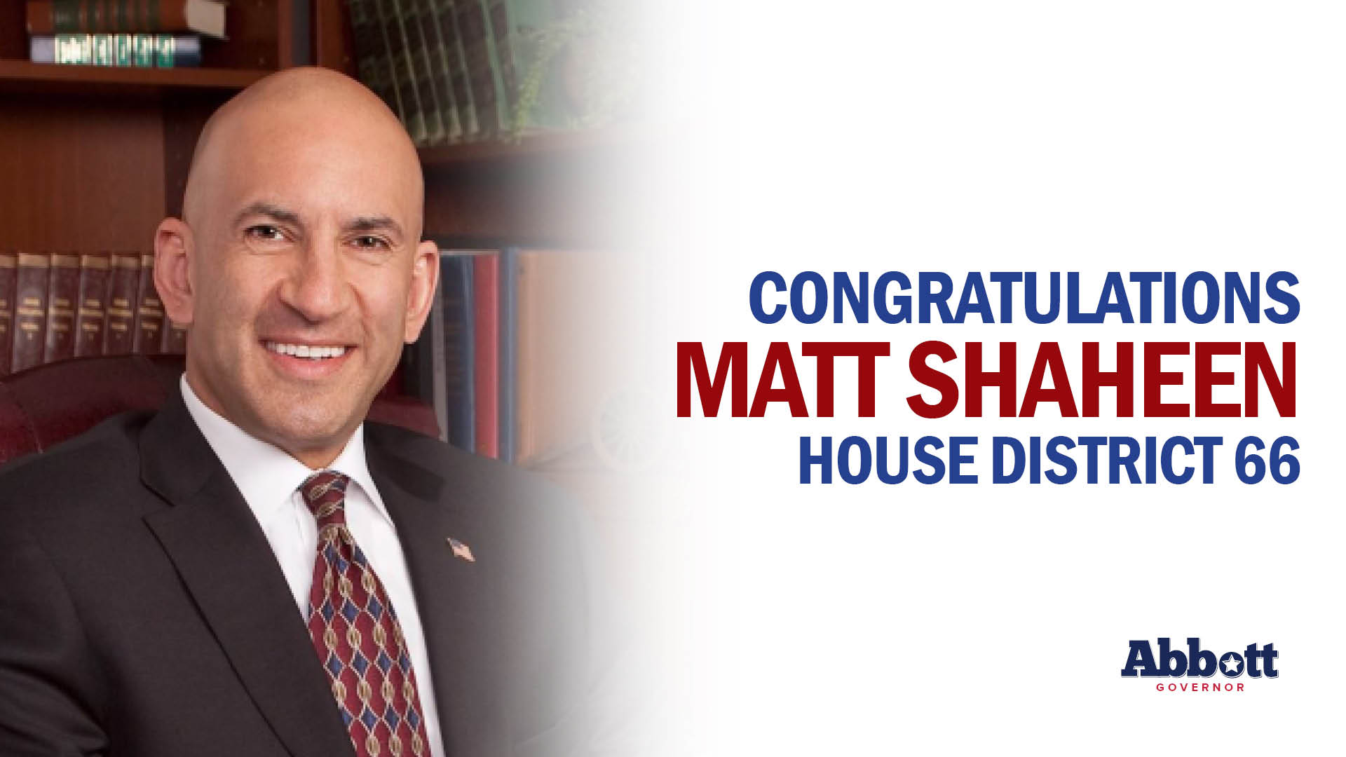Governor Abbott Statement On Rep. Matt Shaheen’s North Texas Victory