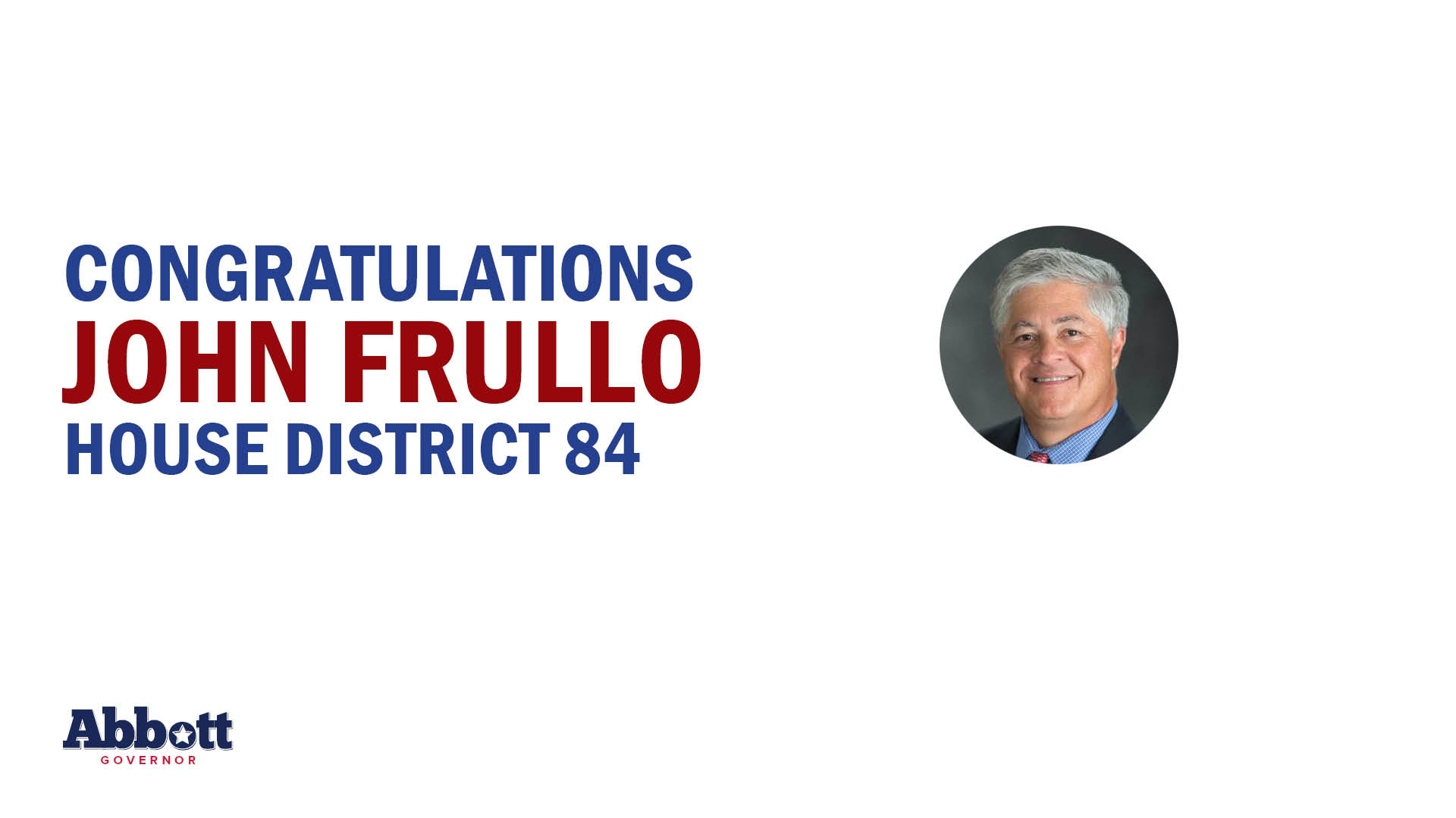 Governor Abbott Celebrates John Frullo’s Re-Election In House District 84