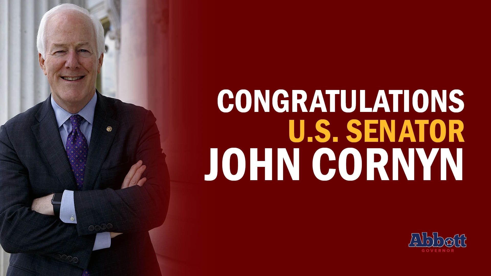 Governor Greg Abbott Congratulates Senator John Cornyn On Re-Election Victory