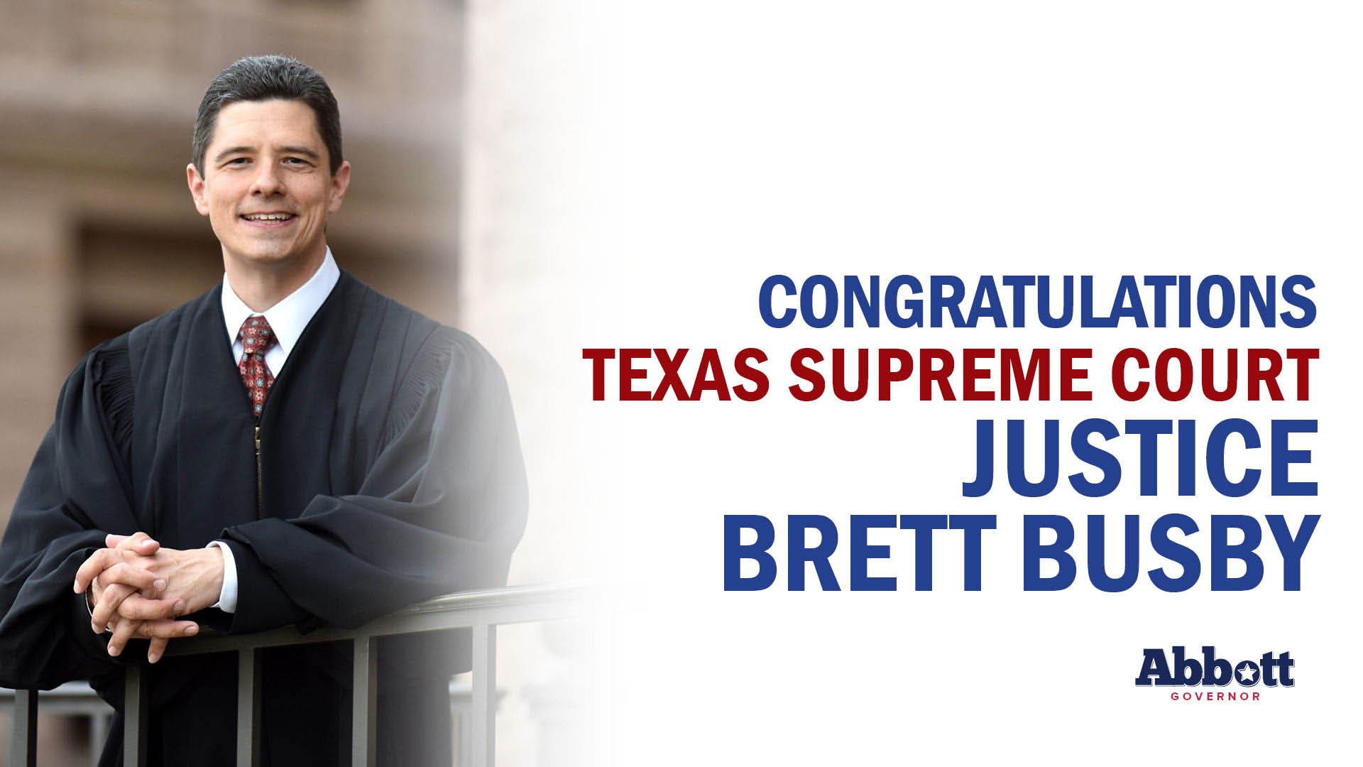 Governor Abbott Congratulates Justice Brett Busby On Texas Supreme Court Victory