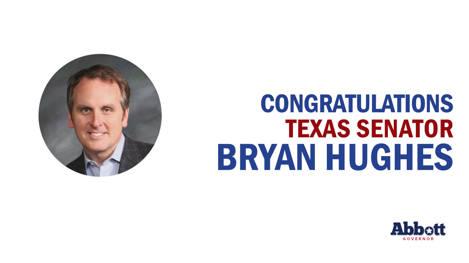 Governor Abbott Congratulates Senator Bryan Hughes On Re-Election Win