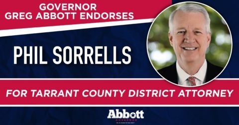 Governor Abbott Endorses Phil Sorrells For Tarrant County District ...